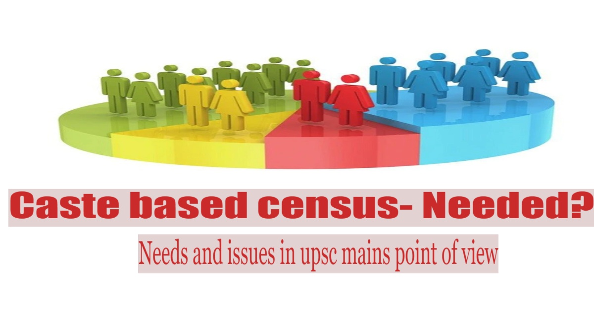 Caste Based Census- Needs And Concerns - IASTODAY-BEST ONLINE IAS EXAM ...